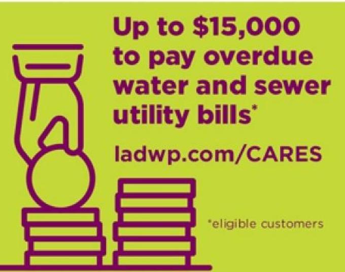 Purple text on a green background says, "Up to $15,000 to pay overdue water and sewer utility bills*, *eligible customers. ladwp.com/CARES" An illustration of a hand stacking coins is on the left.